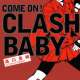   Come on! Clash Baby <small>Story & Art</small> 